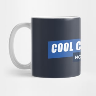 Cool Cool Cool, No Doubt No Doubt Mug